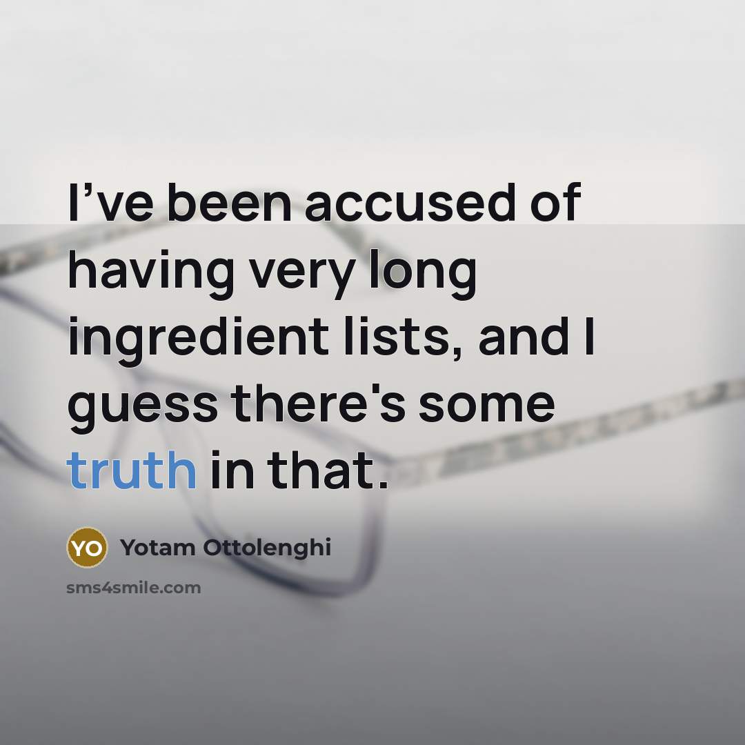 “I've been accused of having very long ingredient lists, and…” quote by Yotam Ottolenghi