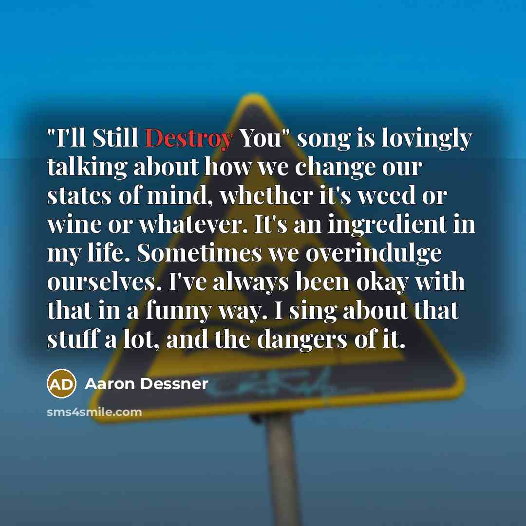 “"I'll Still Destroy You" song is lovingly talking about how…” quote by Aaron Dessner