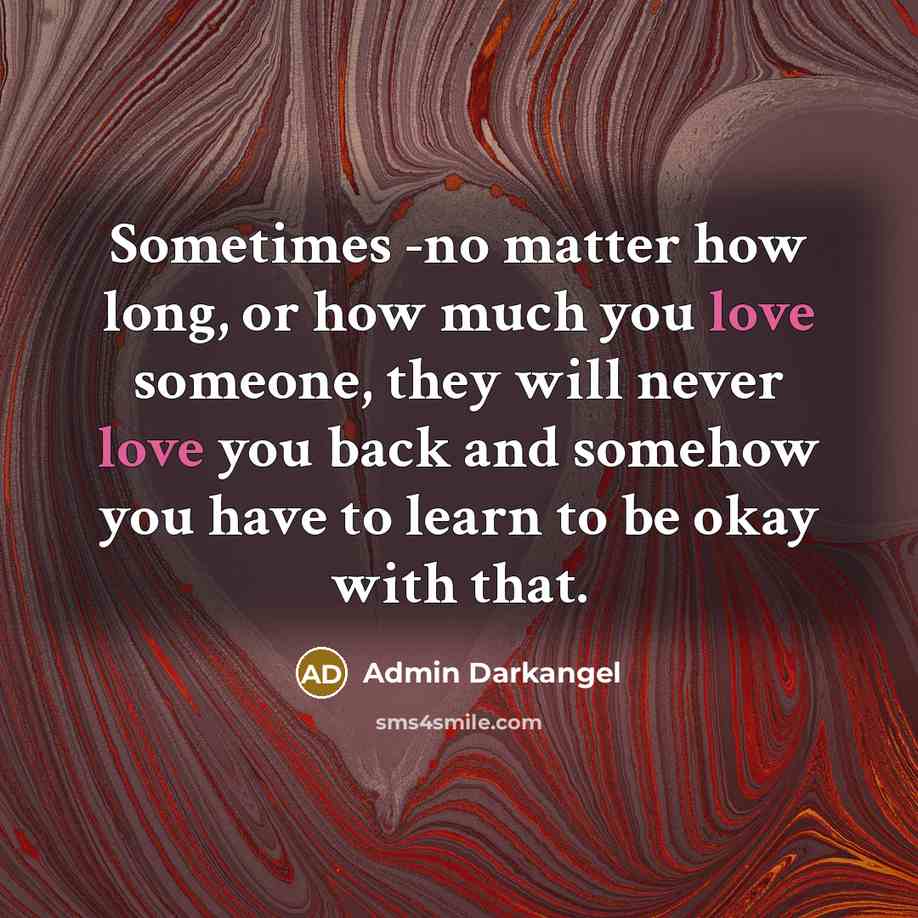 “Sometimes -no matter how long, or how much you love…” quote by Admin Darkangel