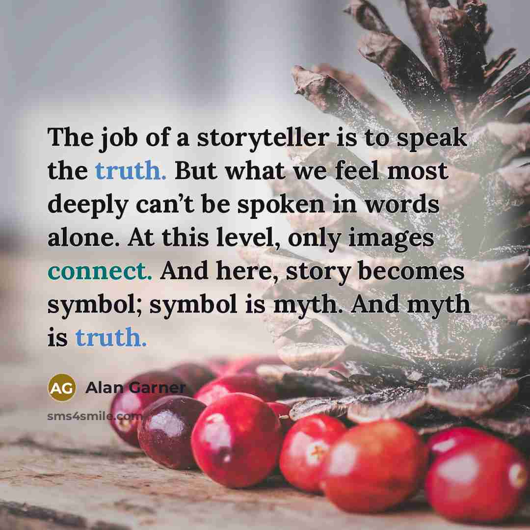 “The job of a storyteller is to speak the truth.…” quote by Alan Garner