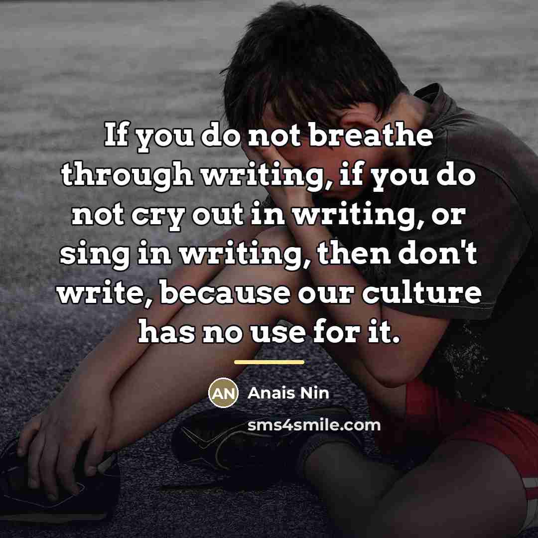 “If you do not breathe through writing, if you do…” quote by Anais Nin