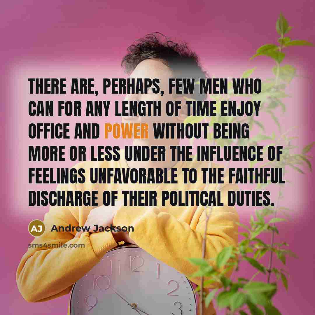 “There are, perhaps, few men who can for any length…” quote by Andrew Jackson