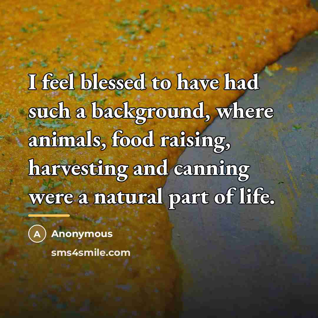 “I feel blessed to have had such a background, where…” quote by Anonymous