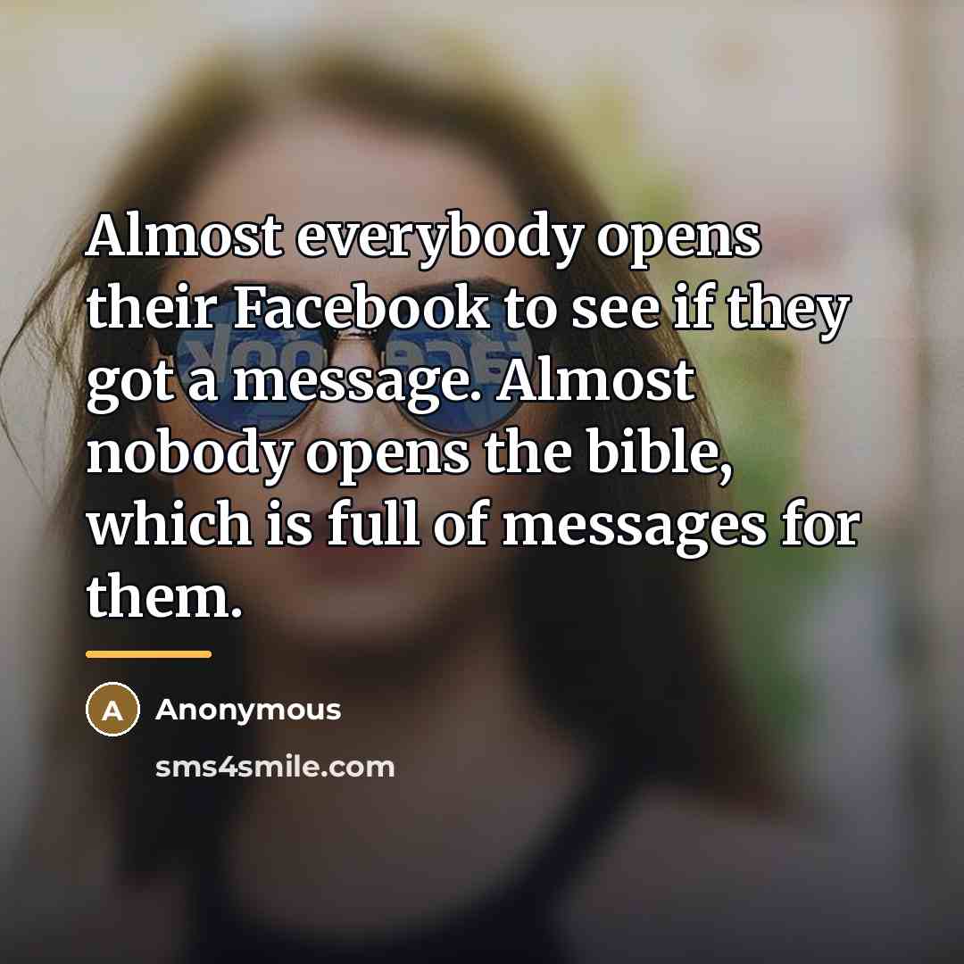 “Almost everybody opens their Facebook to see if they got…” quote by Anonymous