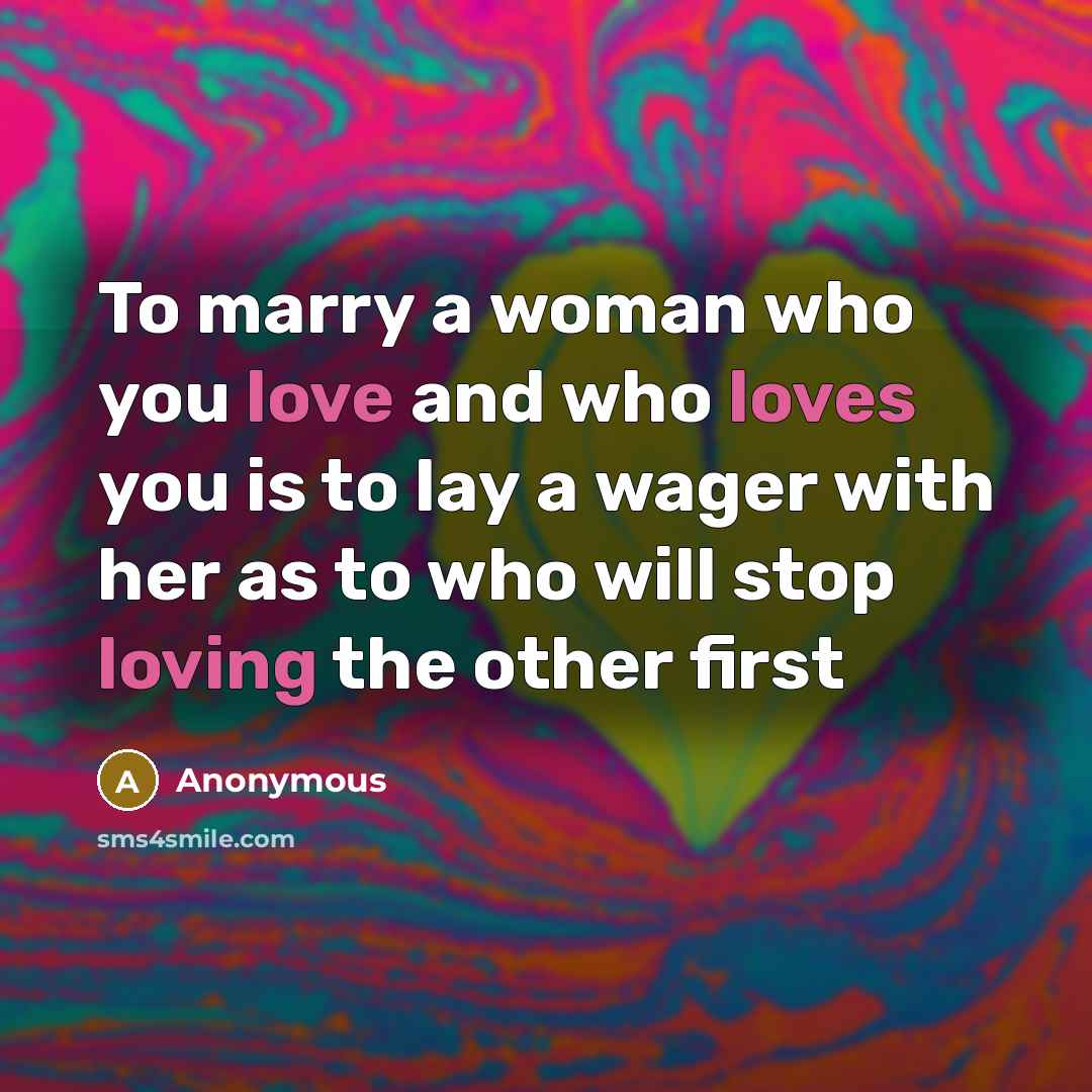 “To marry a woman who you love and who loves…” quote by Anonymous