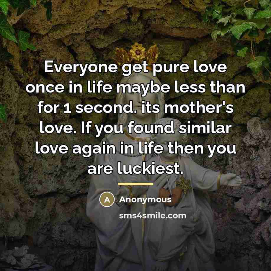 “Everyone get pure love once in life maybe less than…” quote by Anonymous