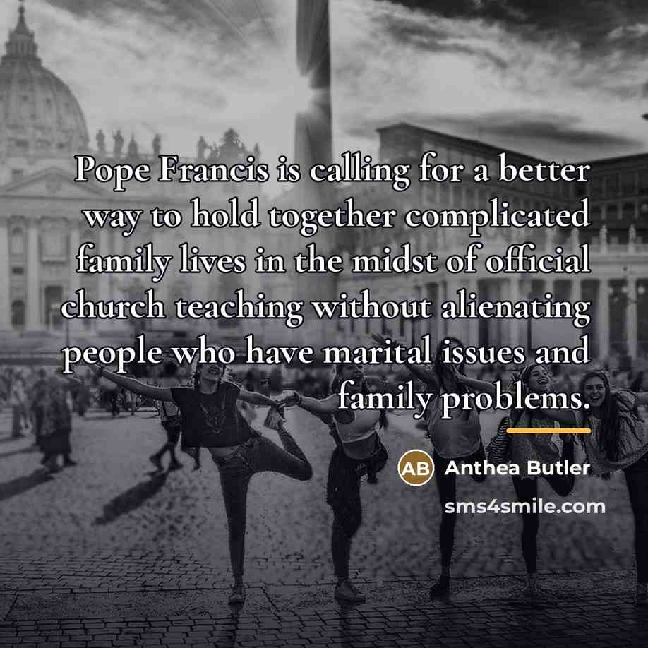“Pope Francis is calling for a better way to hold…” quote by Anthea Butler