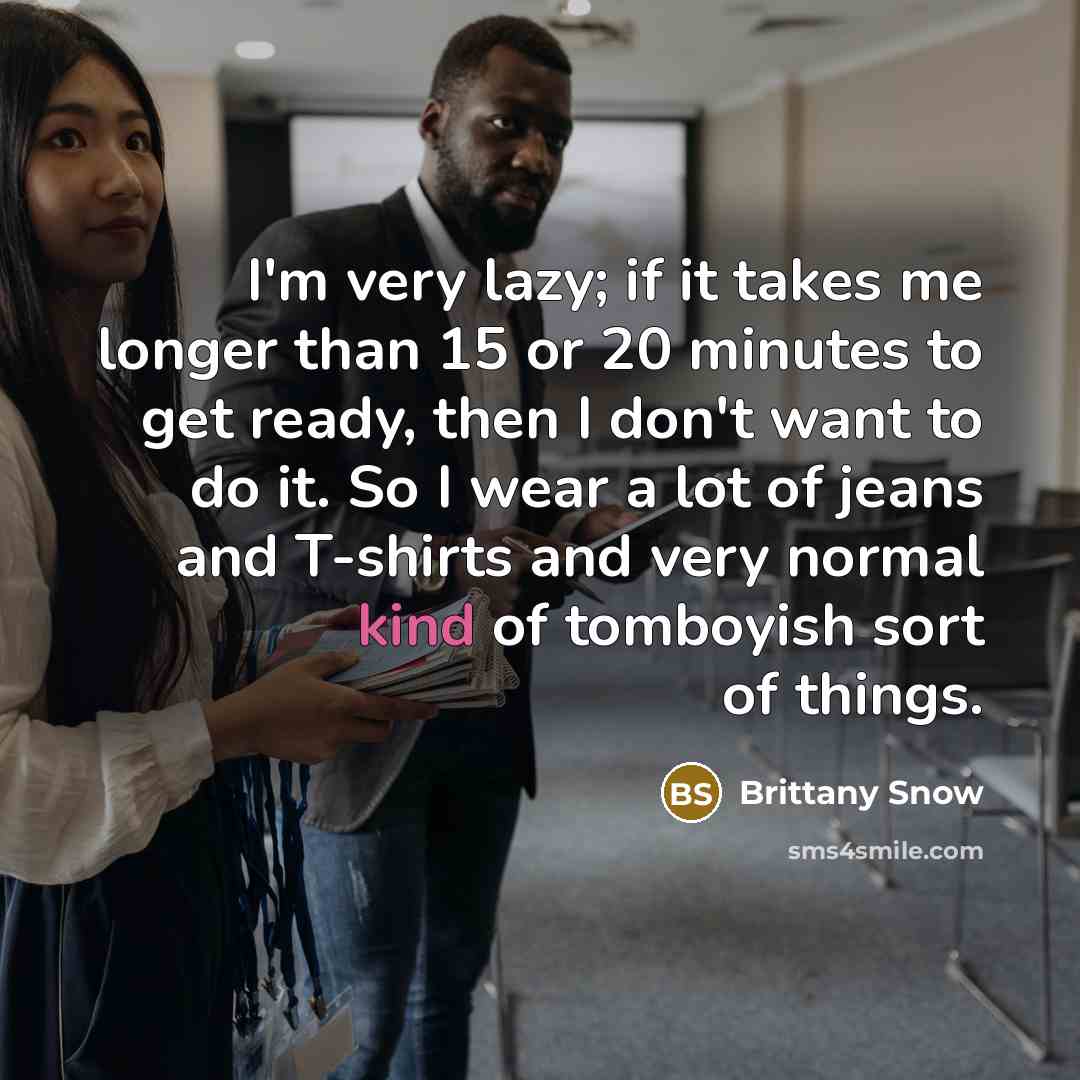 “I'm very lazy; if it takes me longer than 15…” quote by Brittany Snow