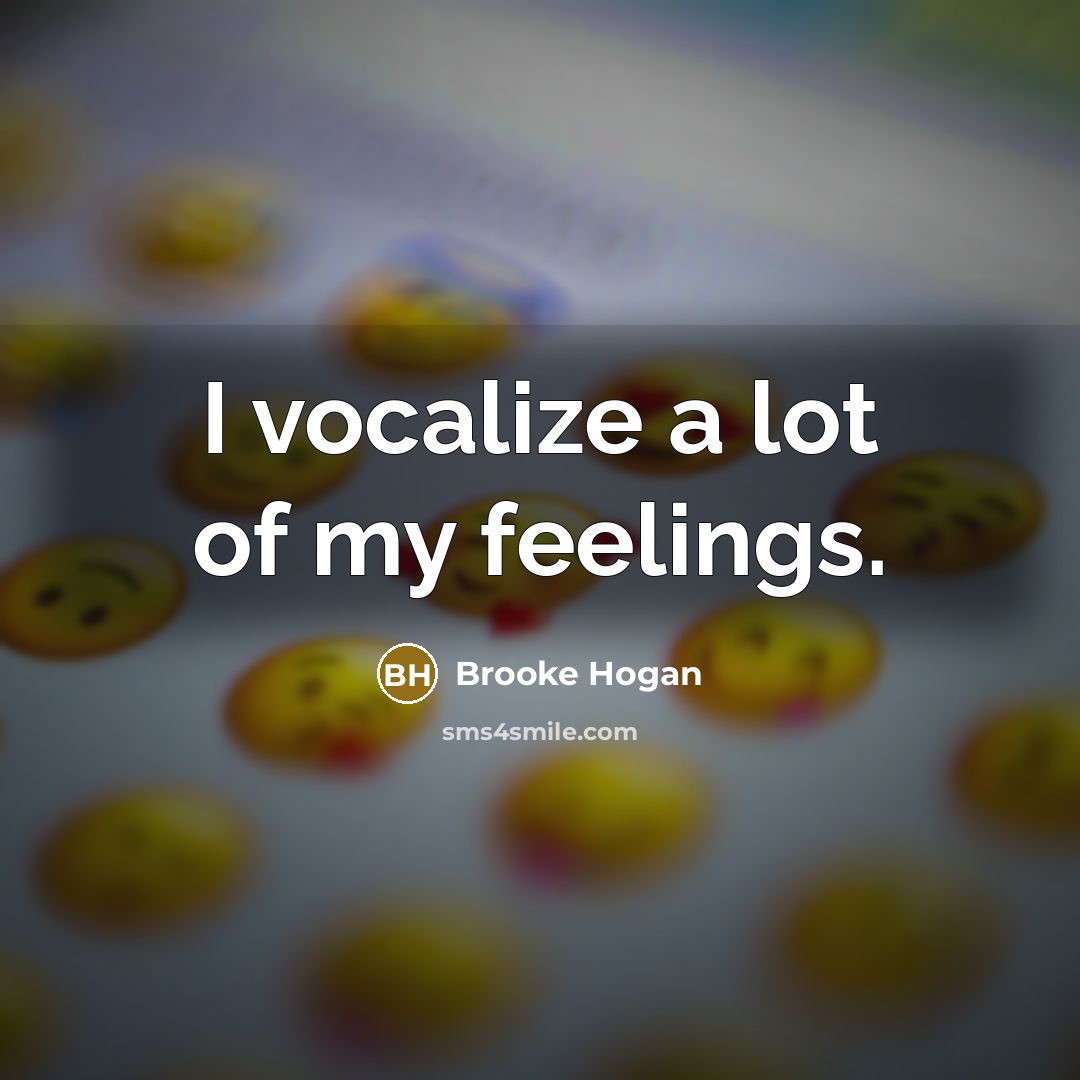 “I vocalize a lot of my feelings.…” quote by Brooke Hogan
