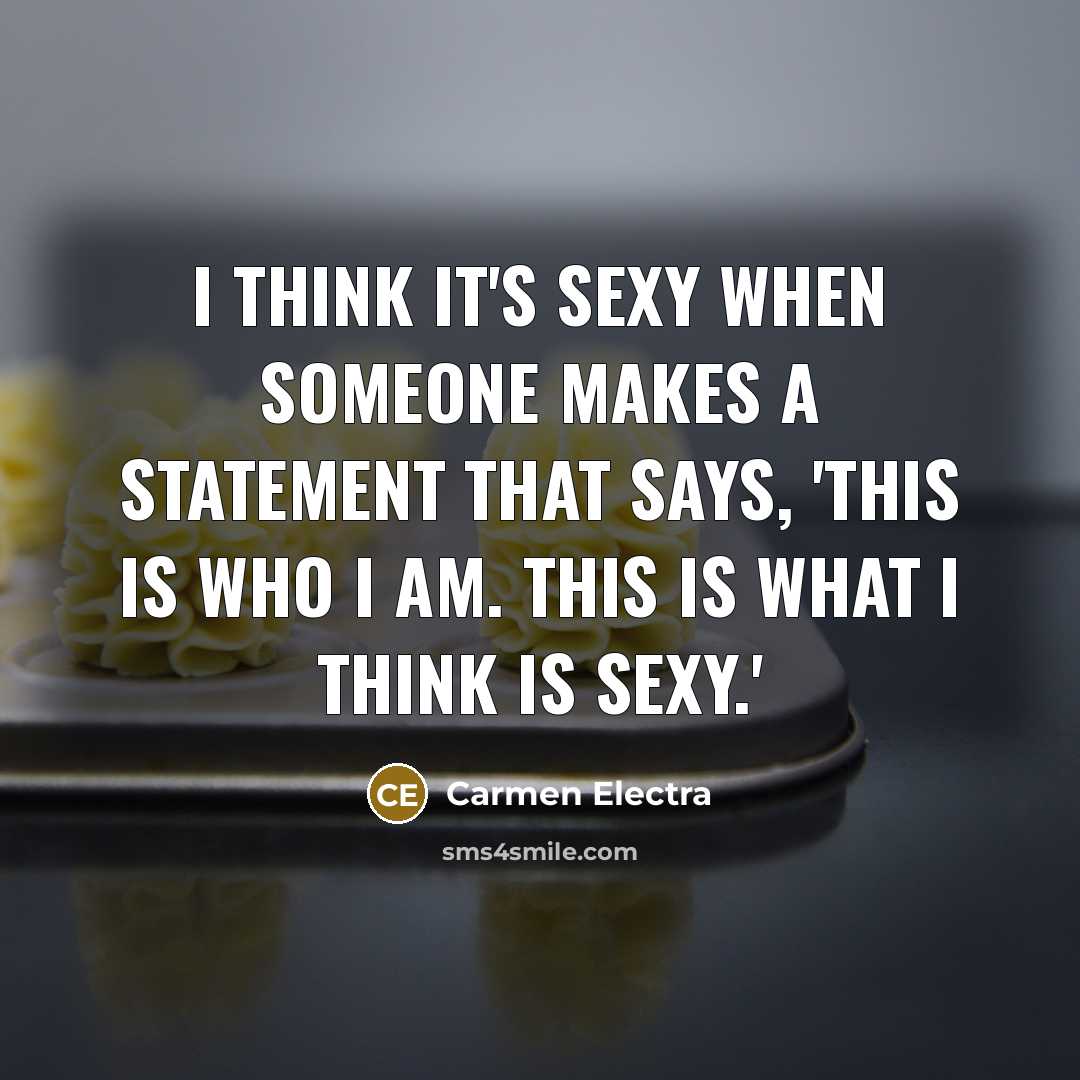 “I think it's sexy when someone makes a statement that…” quote by Carmen Electra