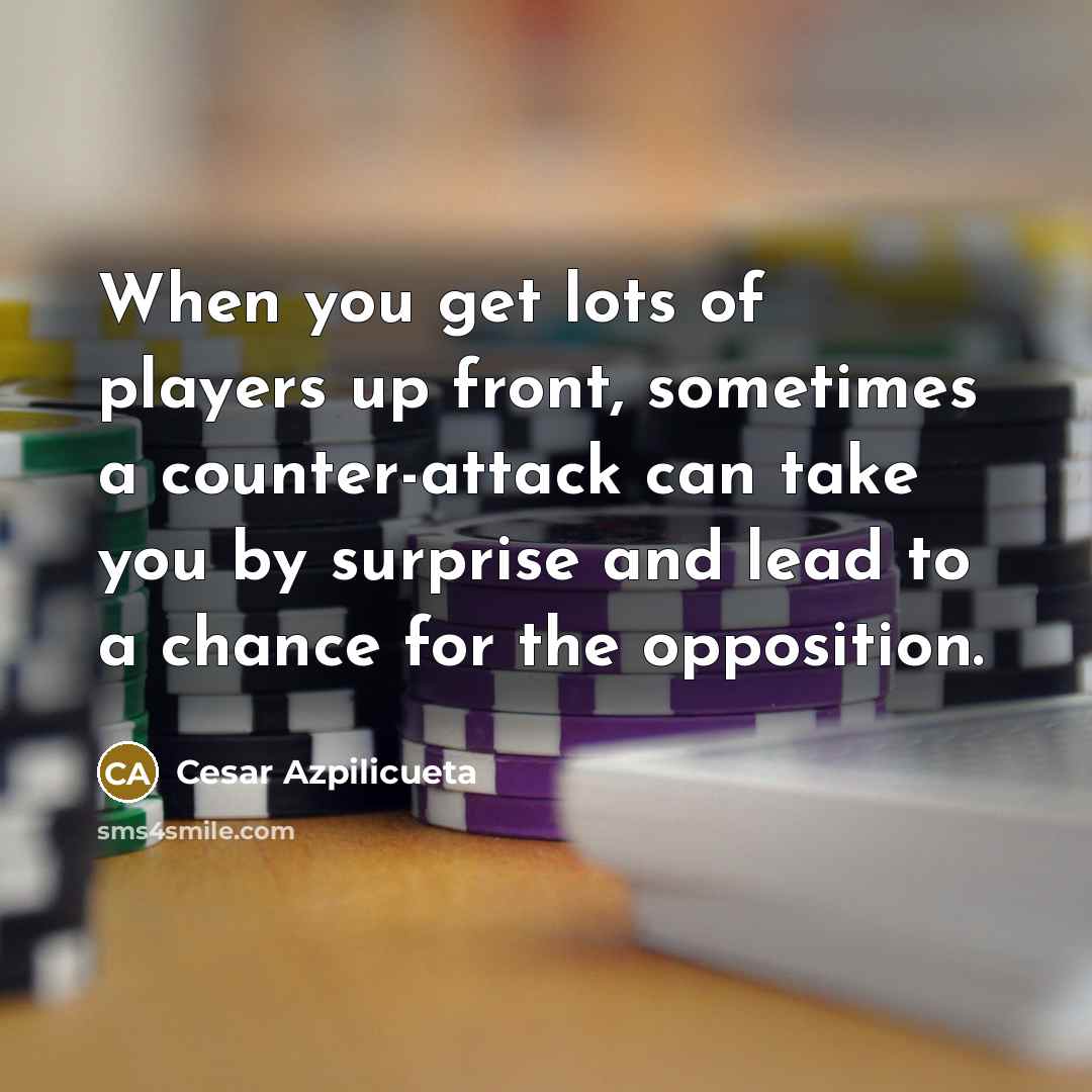 “When you get lots of players up front, sometimes a…” quote by Cesar Azpilicueta
