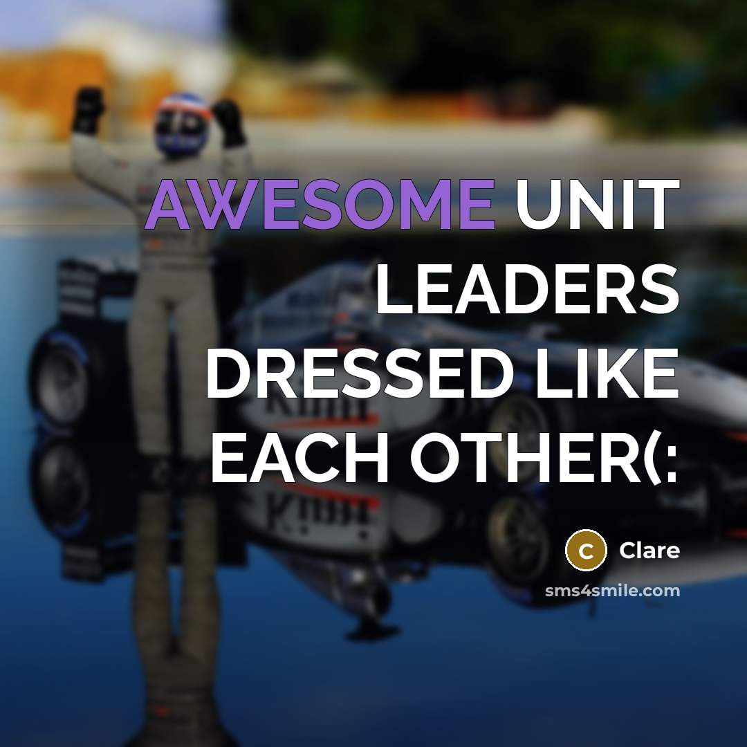 “AWESOME UNIT LEADERS DRESSED LIKE EACH OTHER(:” quote by Clare