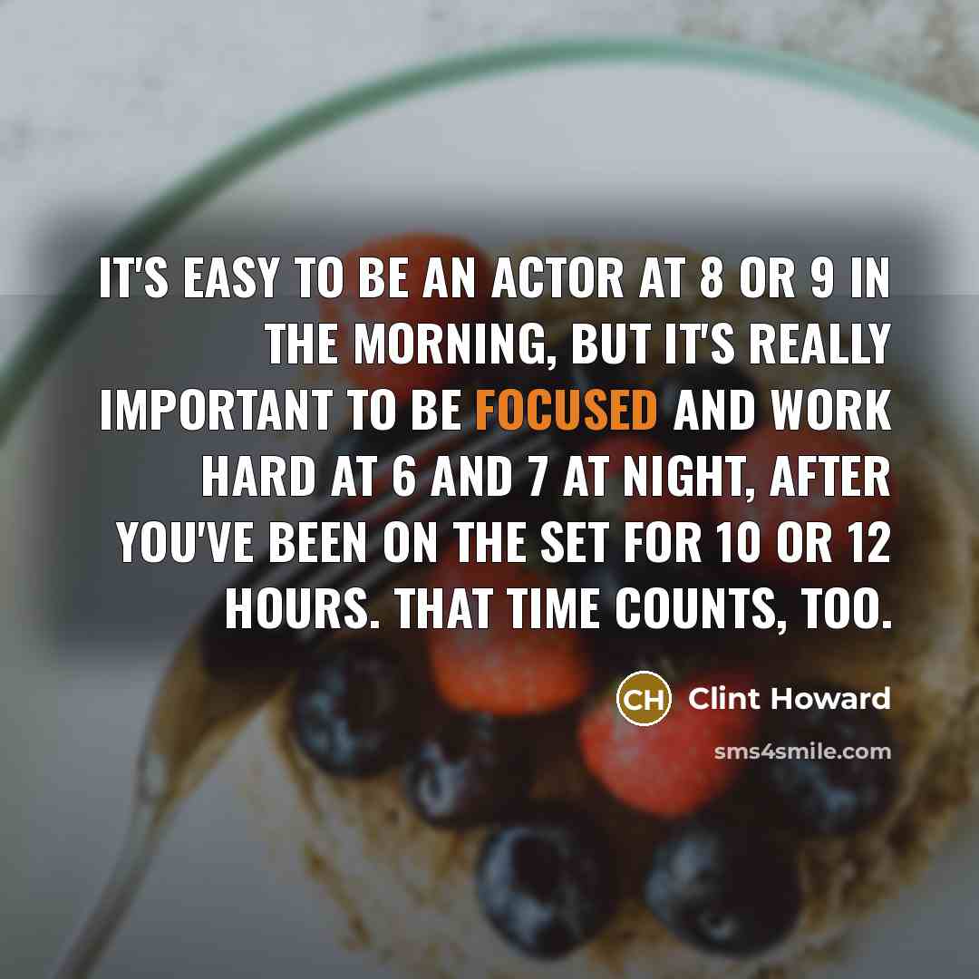 “It's easy to be an actor at 8 or 9…” quote by Clint Howard