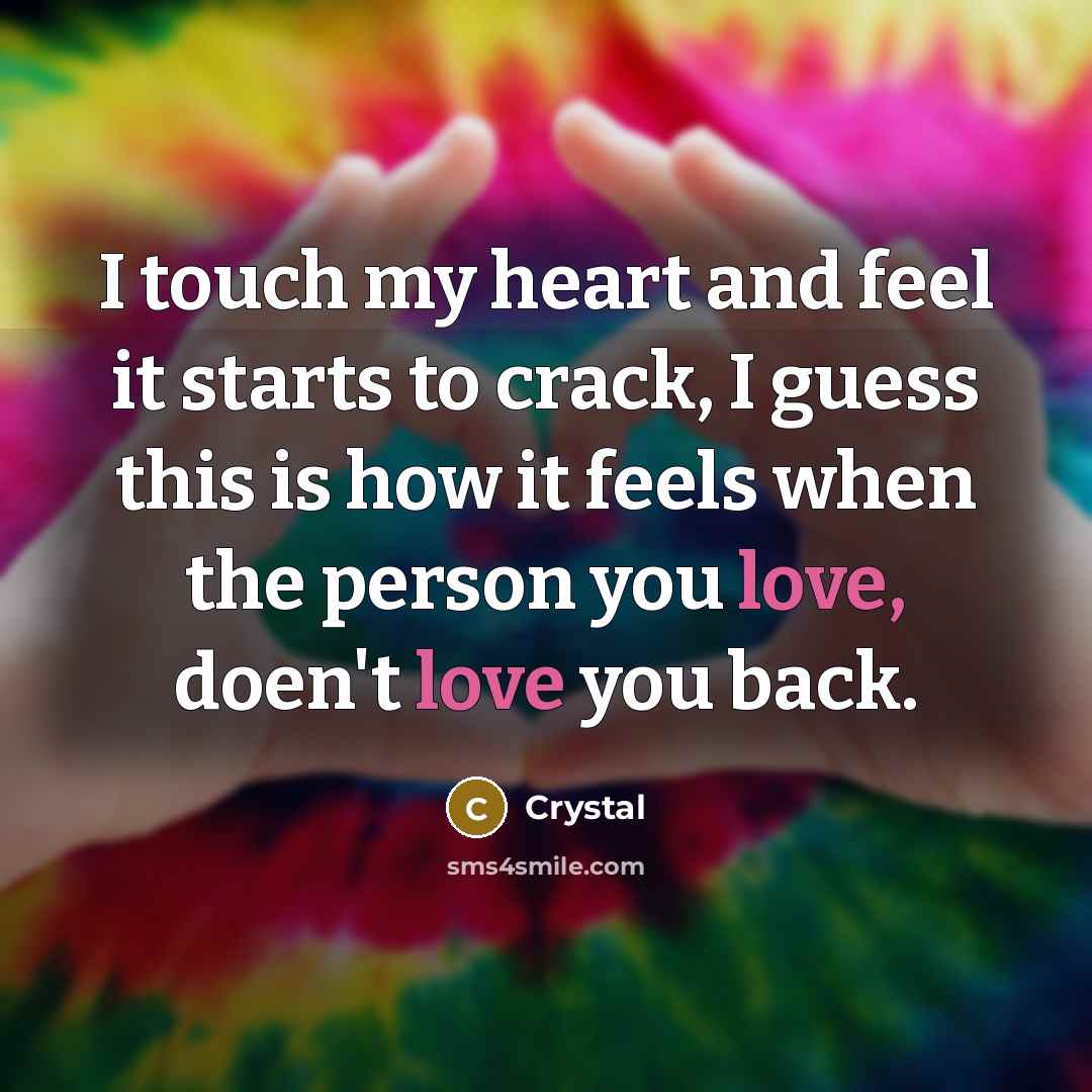 “I touch my heart and feel it starts to crack,…” quote by Crystal