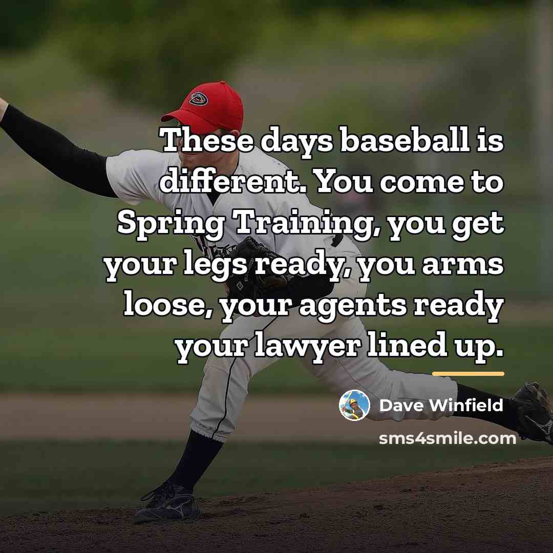 “These days baseball is different. You come to Spring Training,…” quote by Dave Winfield