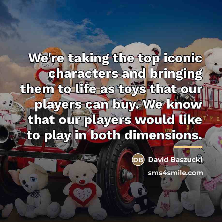“We're taking the top iconic characters and bringing them to…” quote by David Baszucki