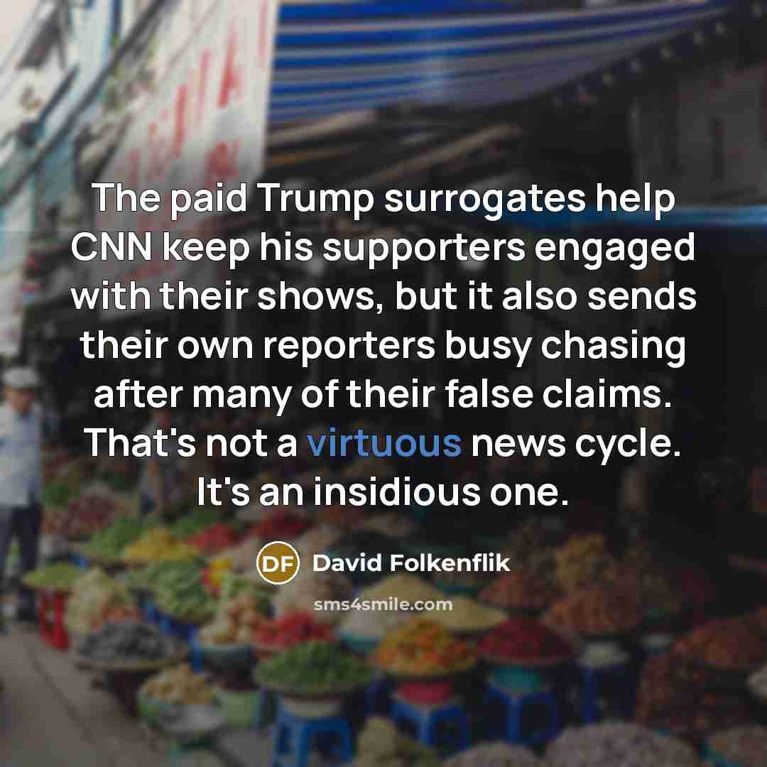 “The paid Trump surrogates help CNN keep his supporters engaged…” quote by David Folkenflik