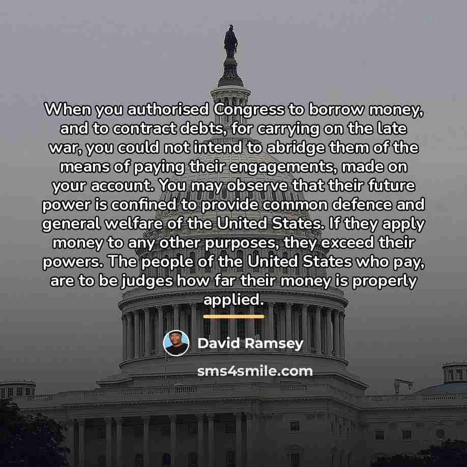 “When you authorised Congress to borrow money, and to contract…” quote by David Ramsey