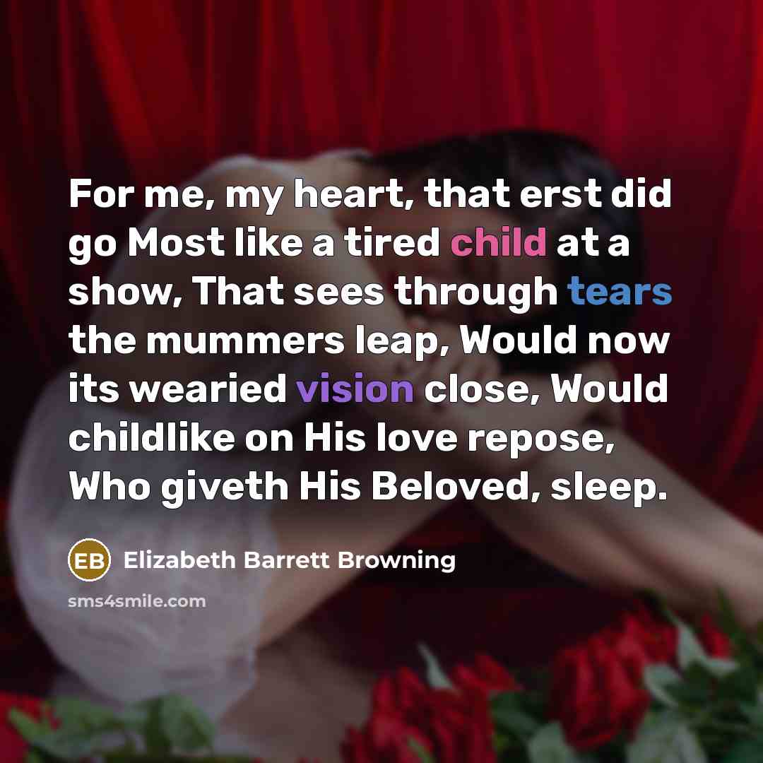 “For me, my heart, that erst did go Most like…” quote by Elizabeth Barrett Browning