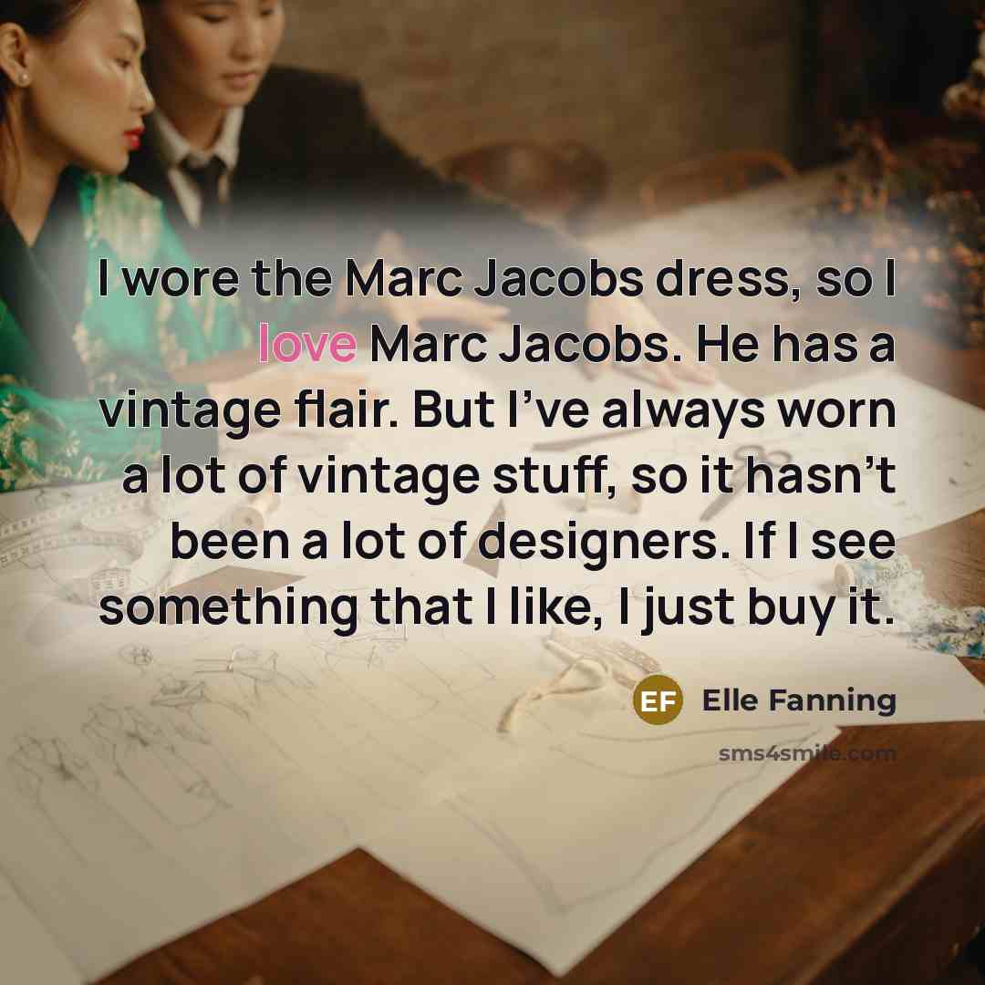 “I wore the Marc Jacobs dress, so I love Marc…” quote by Elle Fanning