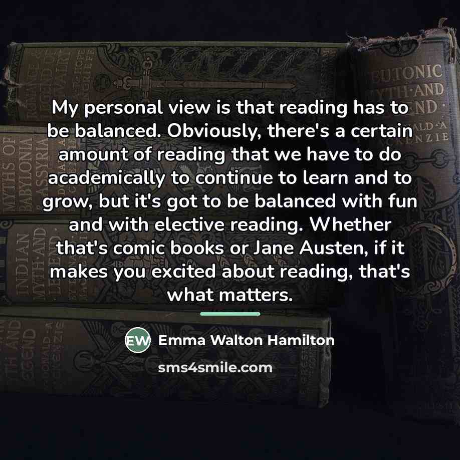 “My personal view is that reading has to be balanced.…” quote by Emma Walton Hamilton
