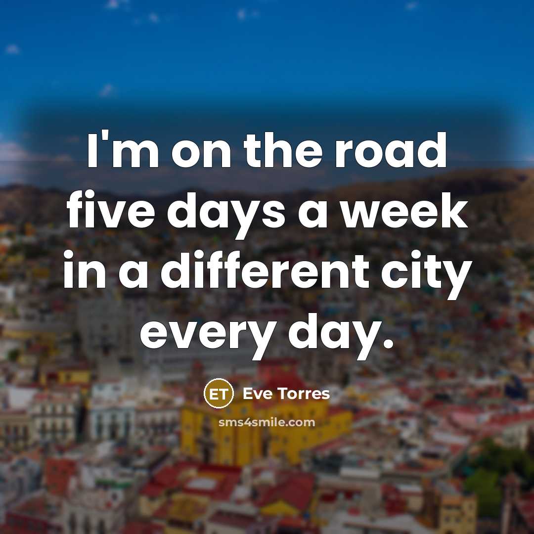 “I'm on the road five days a week in a…” quote by Eve Torres