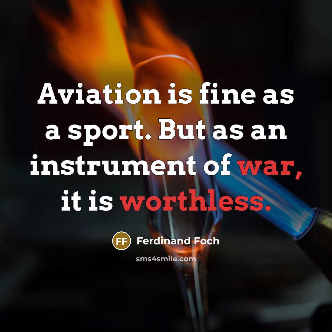 “Aviation is fine as a sport. But as an instrument…” quote by Ferdinand Foch
