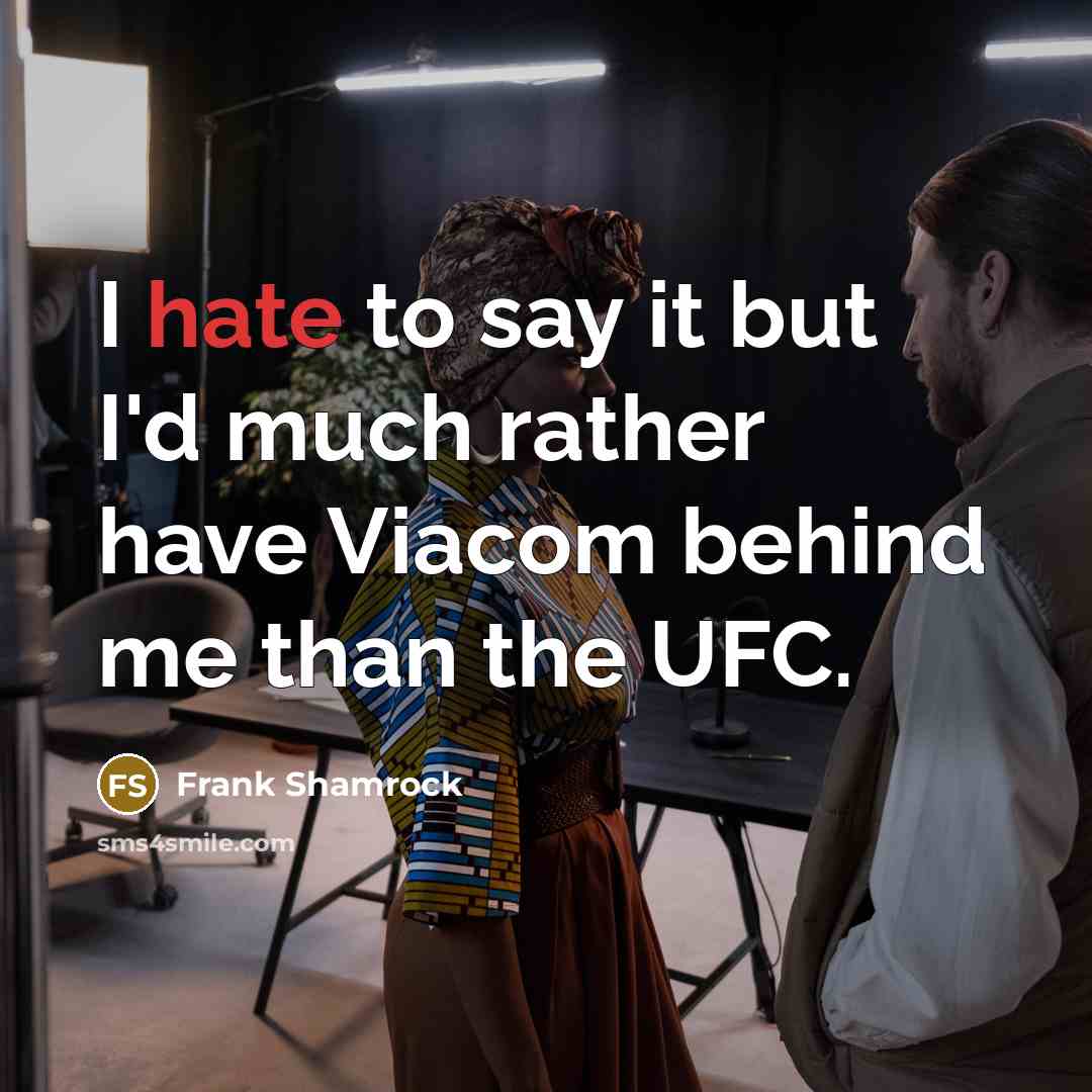“I hate to say it but I'd much rather have…” quote by Frank Shamrock