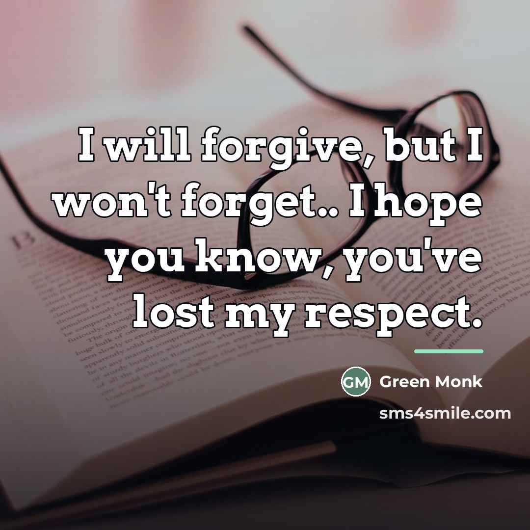 “I will forgive, but I won't forget.. I hope you…” quote by Green Monk
