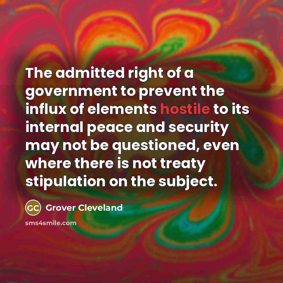 “The admitted right of a government to prevent the influx…” quote by Grover Cleveland