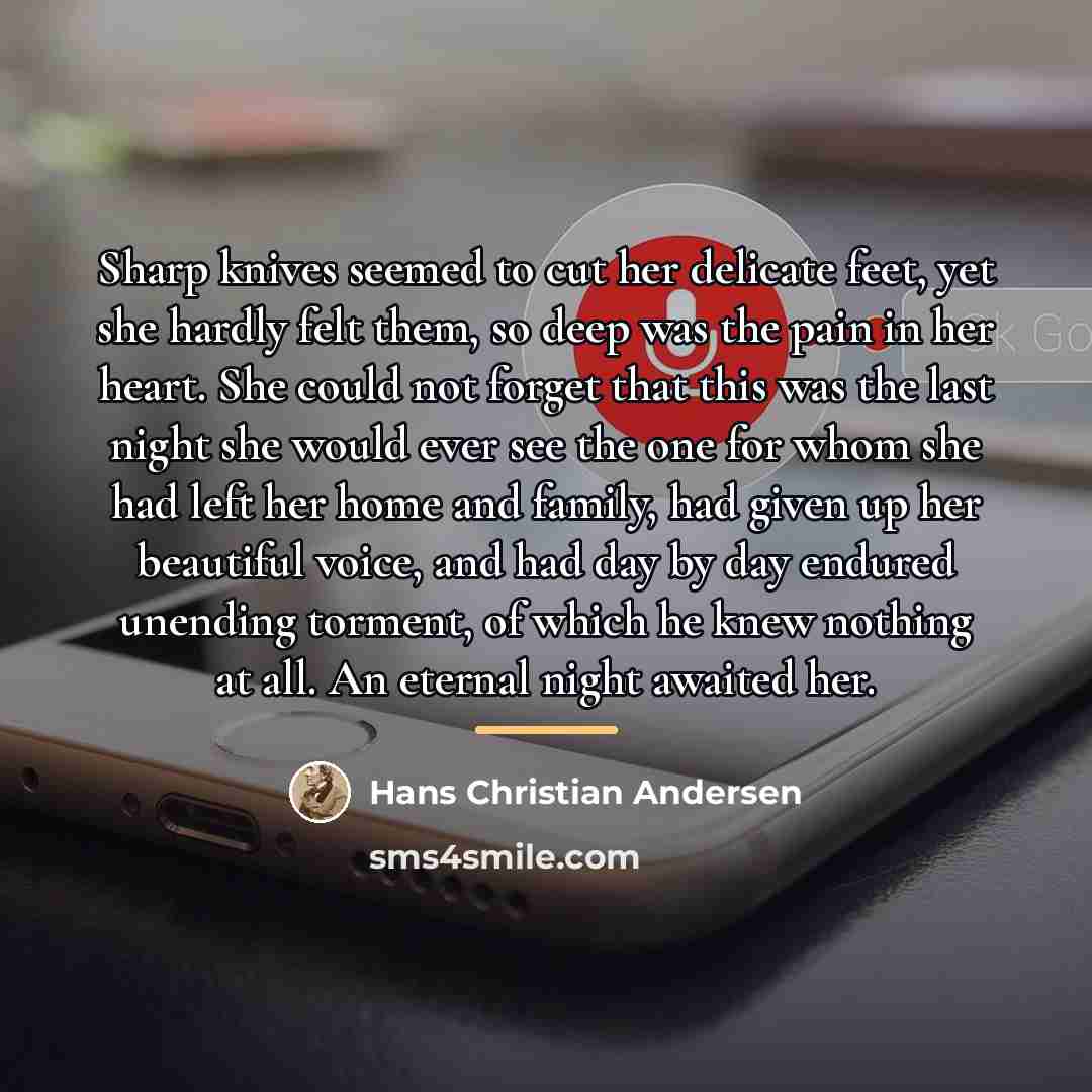“Sharp knives seemed to cut her delicate feet, yet she…” quote by Hans Christian Andersen