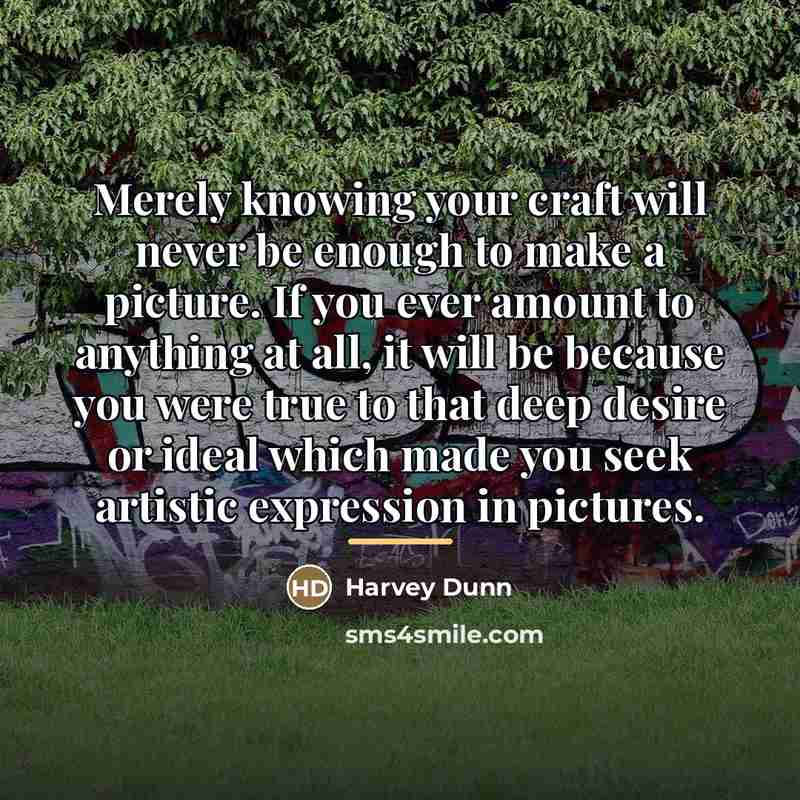 “Merely knowing your craft will never be enough to make…” quote by Harvey Dunn