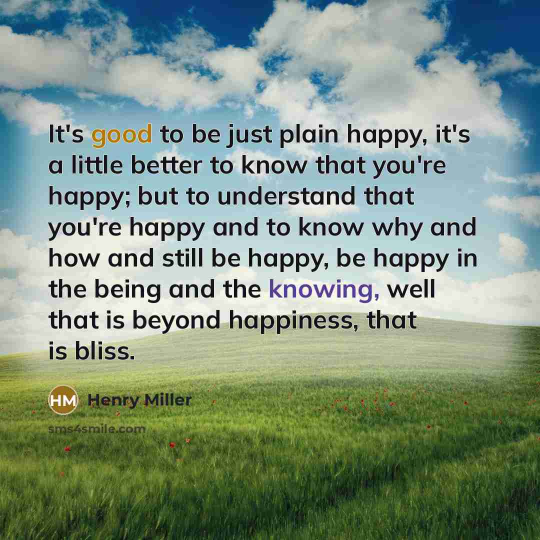 “It's good to be just plain happy, it's a little…” quote by Henry Miller