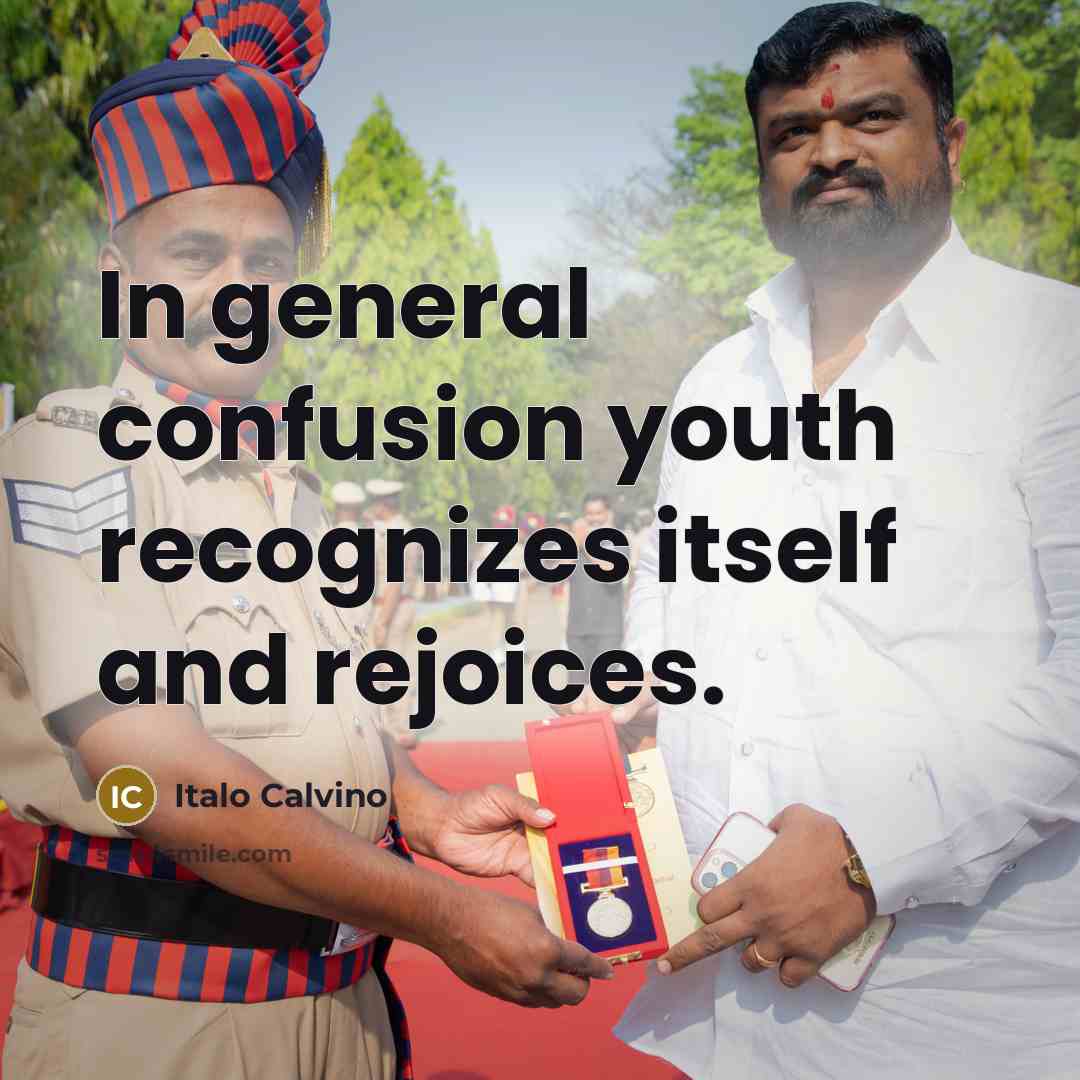 “In general confusion youth recognizes itself and rejoices.…” quote by Italo Calvino