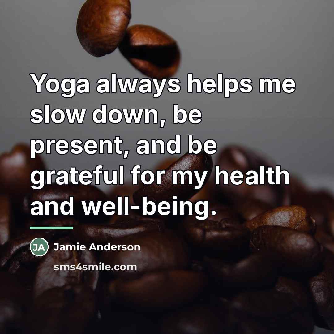 “Yoga always helps me slow down, be present, and be…” quote by Jamie Anderson