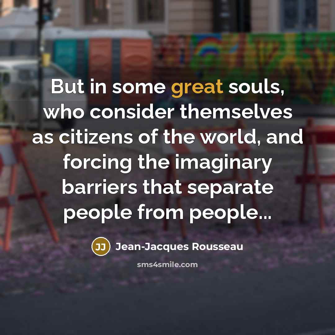 “But in some great souls, who consider themselves as citizens…” quote by Jean-Jacques Rousseau