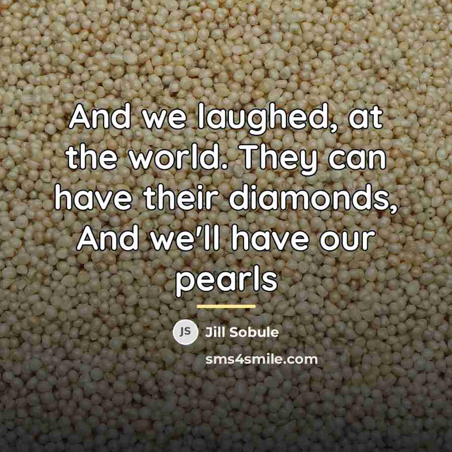 “And we laughed, at the world. They can have their…” quote by Jill Sobule