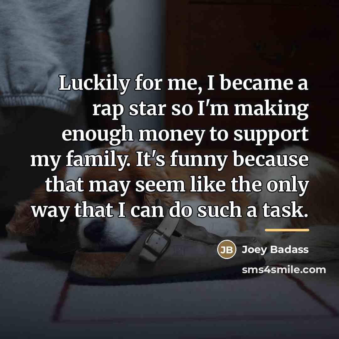“Luckily for me, I became a rap star so I'm…” quote by Joey Badass