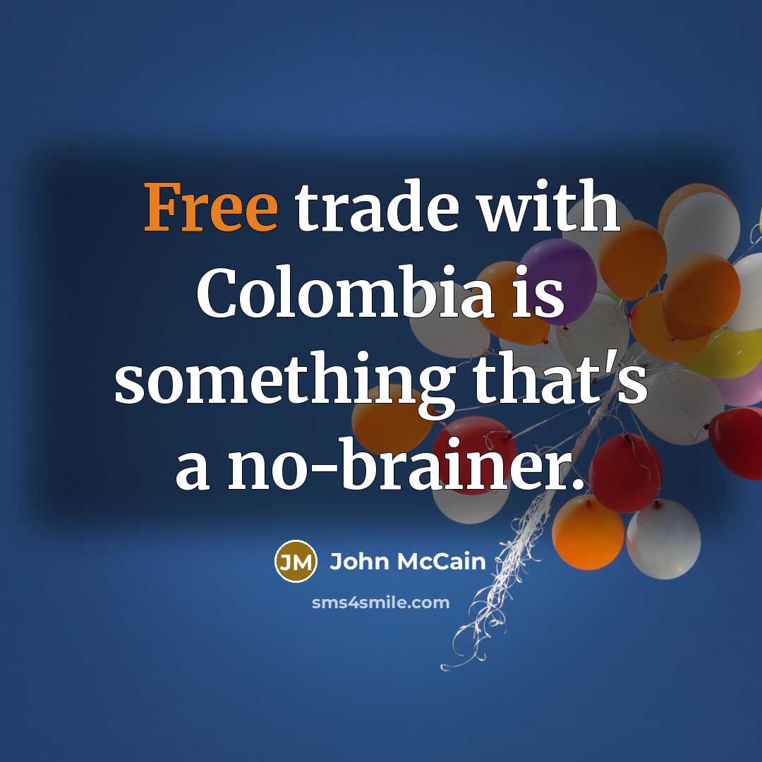 “Free trade with Colombia is something that's a no-brainer.…” quote by John McCain