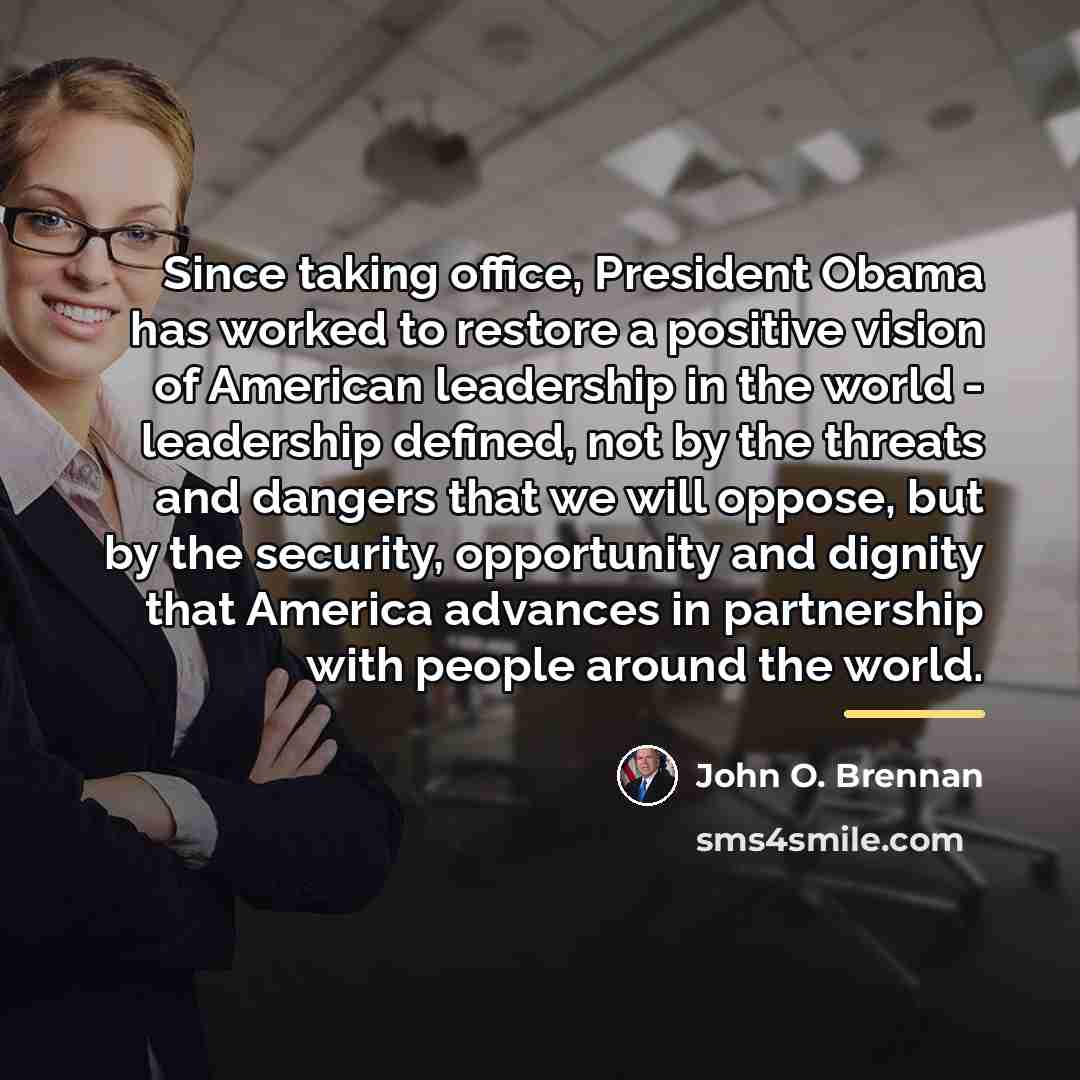 “Since taking office, President Obama has worked to restore a…” quote by John O. Brennan