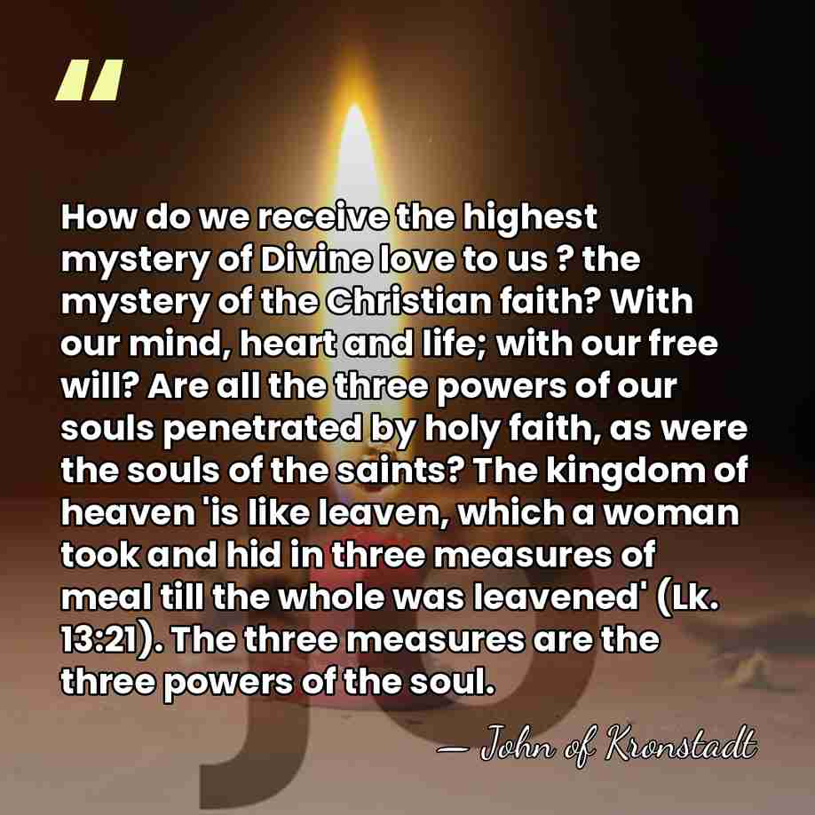 How do we receive the highest mystery of Divine love to us&hellip; - John of Kronstadt