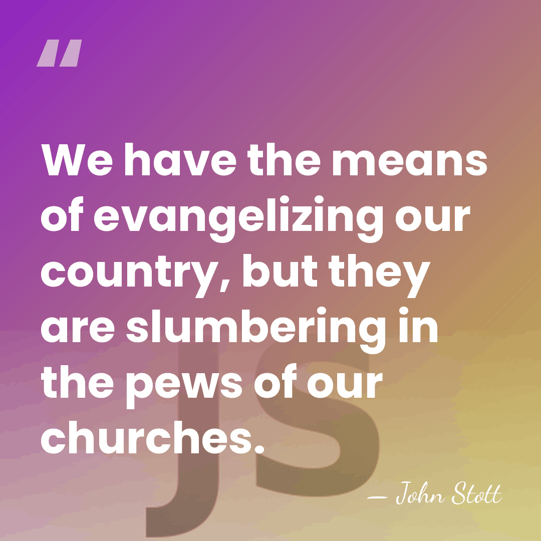 We have the means of evangelizing our country, but they are slumbering&hellip; - John Stott