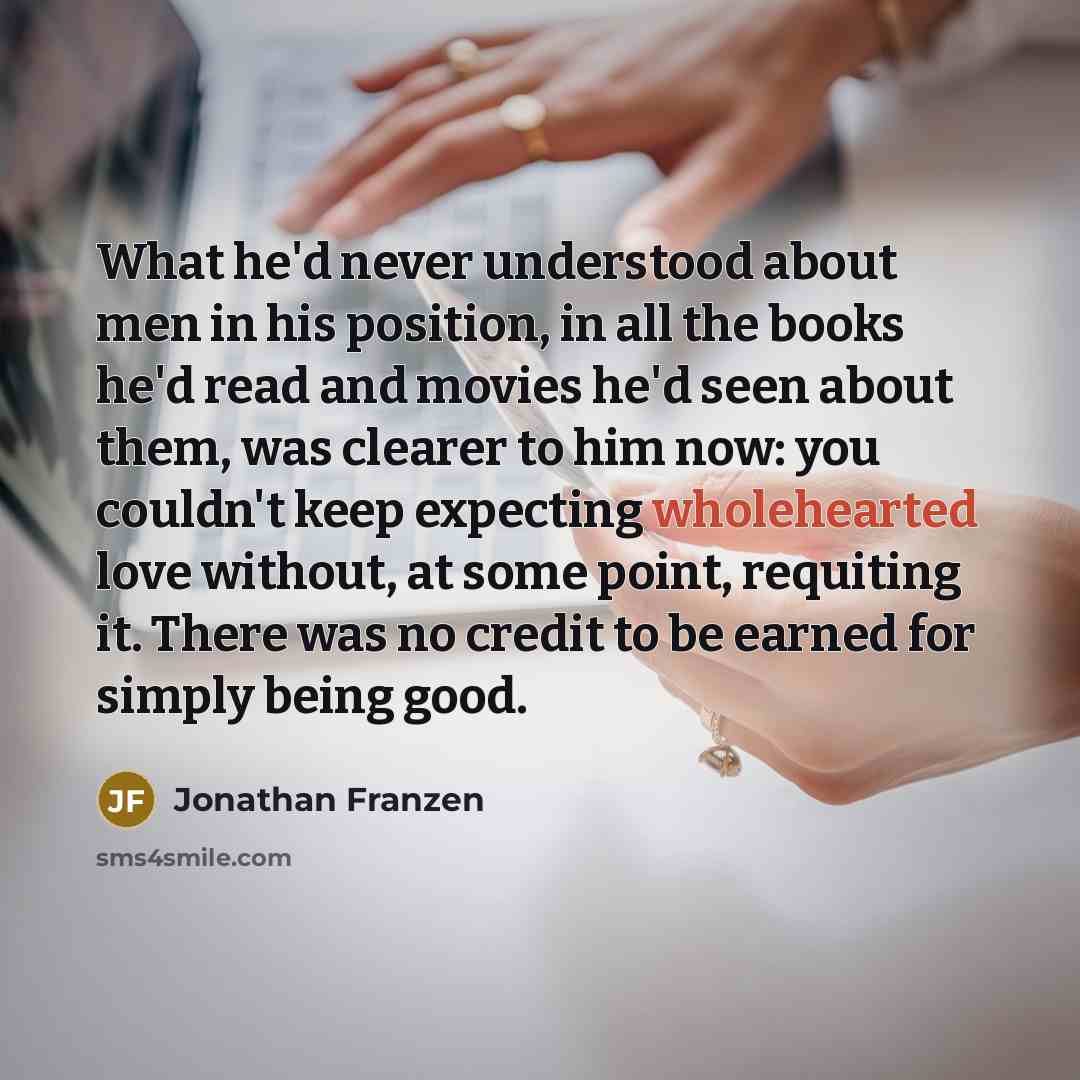 “What he'd never understood about men in his position, in…” quote by Jonathan Franzen