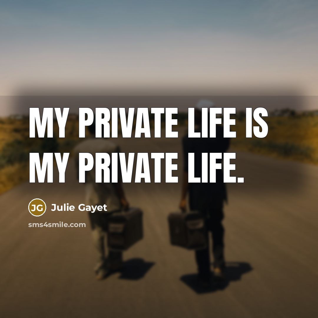 “My private life is my private life.…” quote by Julie Gayet