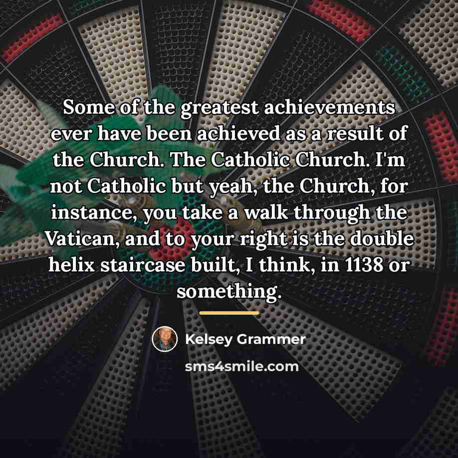 “Some of the greatest achievements ever have been achieved as…” quote by Kelsey Grammer