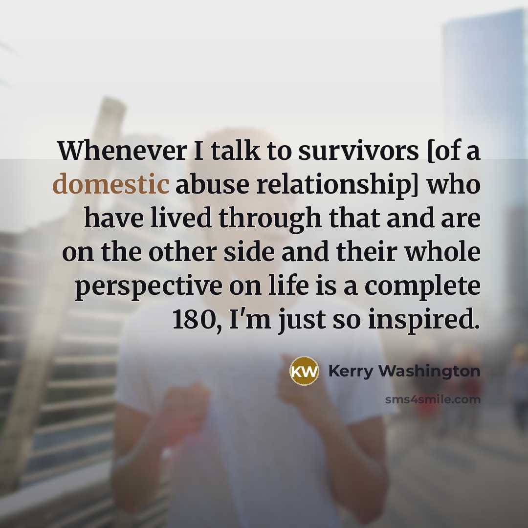 “Whenever I talk to survivors [of a domestic abuse relationship]…” quote by Kerry Washington
