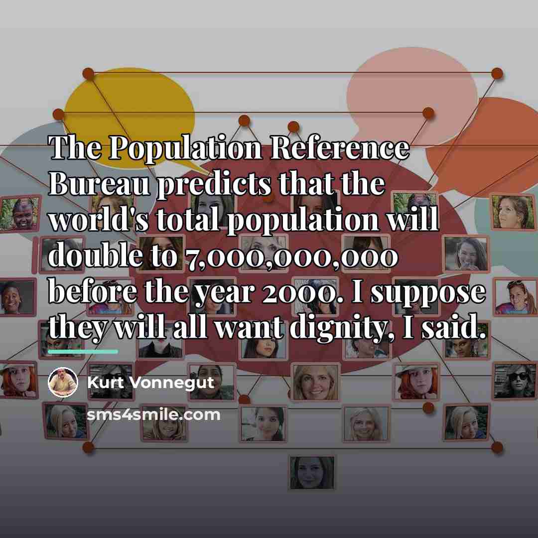 “The Population Reference Bureau predicts that the world's total population…” quote by Kurt Vonnegut