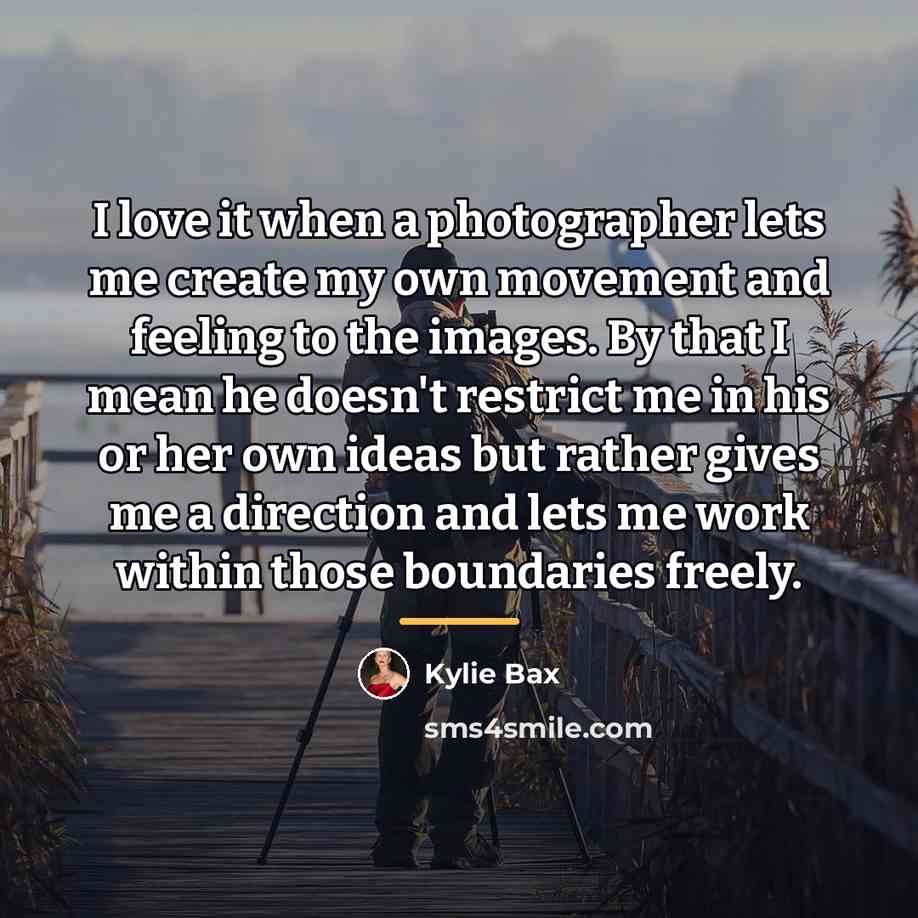 “I love it when a photographer lets me create my…” quote by Kylie Bax