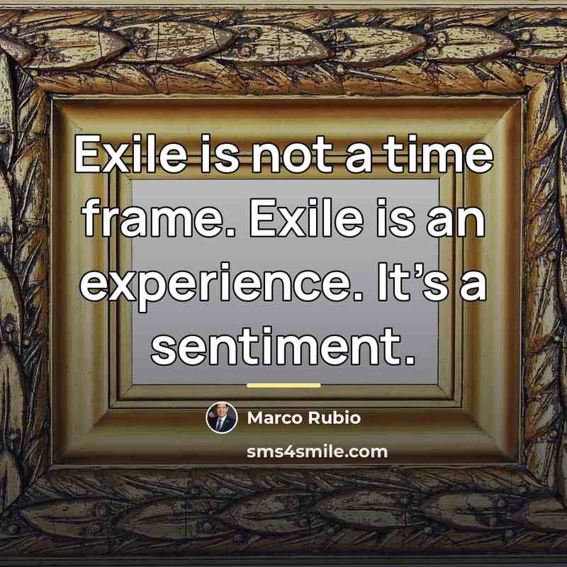 “Exile is not a time frame. Exile is an experience.…” quote by Marco Rubio