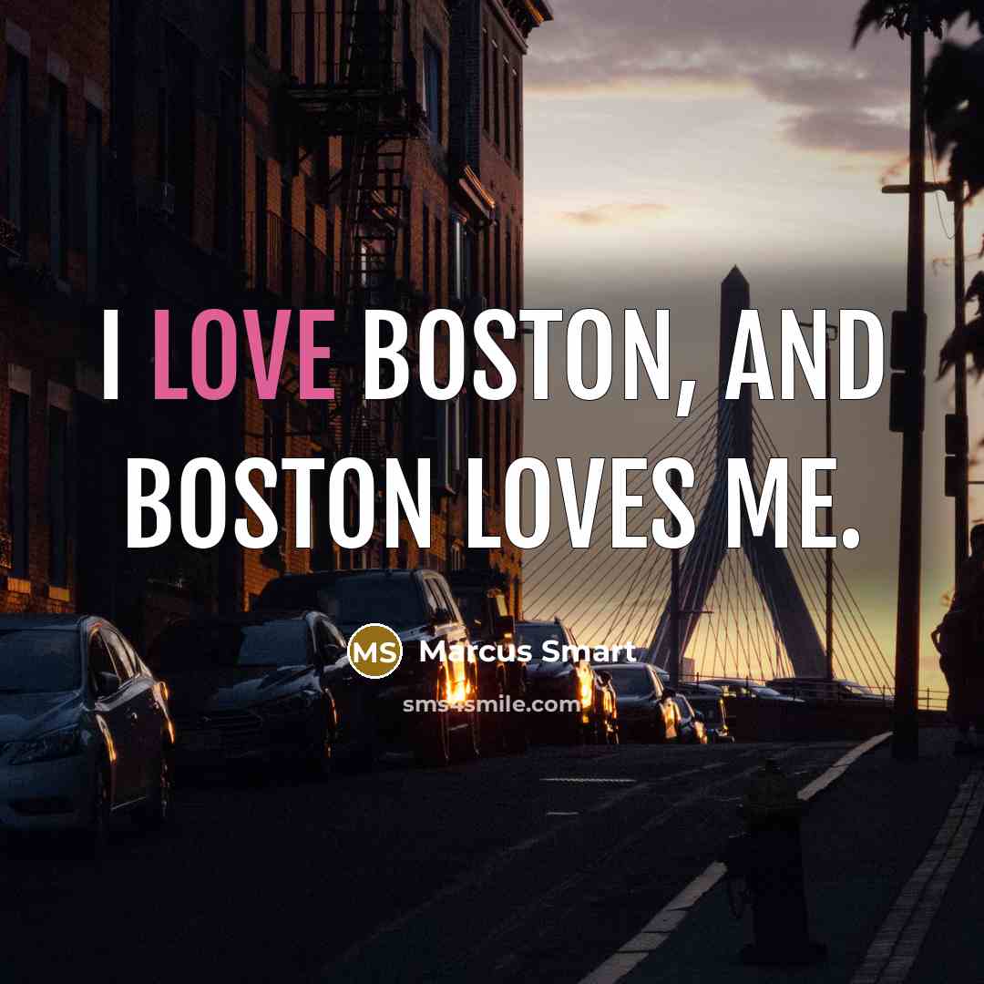 “I love Boston, and Boston loves me.…” quote by Marcus Smart